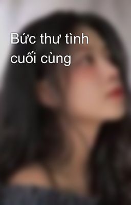 Bức thư tình cuối cùng