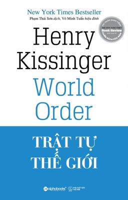 BỨC TRANH ĐỊA CHÍNH TRỊ THẾ GIỚI VÀ   CHÂU Á QUA CÁI NHÌN CỦA KISSINGER