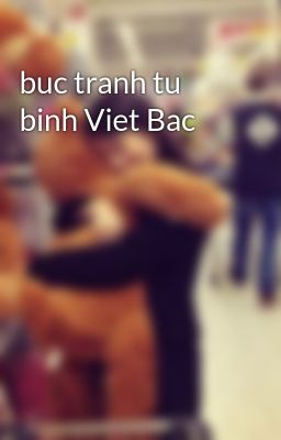 buc tranh tu binh Viet Bac