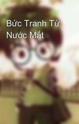 Bức Tranh Từ Nước Mắt