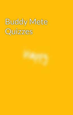 Buddy Mete Quizzes