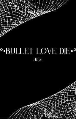 Bullet Love Die