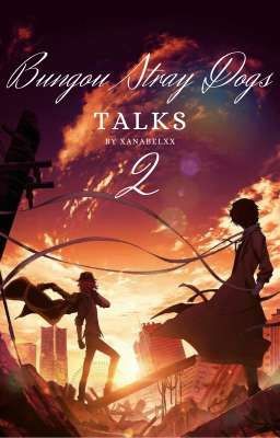 Bungou Stray Dogs Talks 2