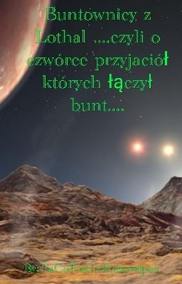 Buntownicy z Lothal ....czyli o czwórce przyjaciół których łączył bunt....