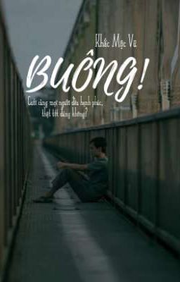 Buông! - Khắc Mộc Vũ 