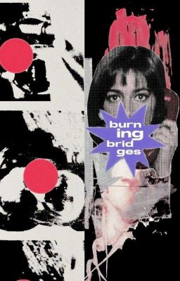 Burning Bridges ✷ Gale Weathers