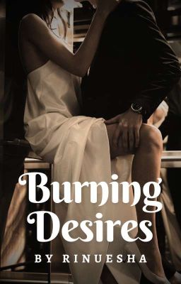 Burning Desires [COMPLETED]