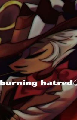 burning hatred