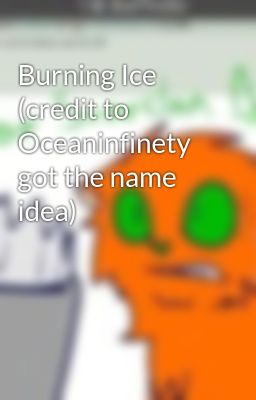 Burning Ice (credit to Oceaninfinety got the name idea)