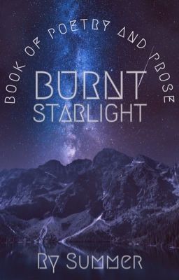 Burnt Starlight: Book of Poetry and Prose