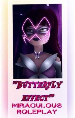 ❝Butterfly Effect❞ ➣ Miraculous roleplay