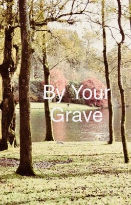  By your Grave