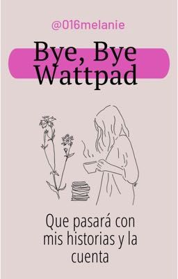 Bye, Bye Wattpad