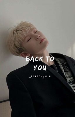 [C] Back To You || Woozi FF