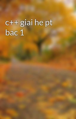 c++ giai he pt bac 1