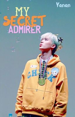 [C]My Secret Admirer-Yanan FanFic