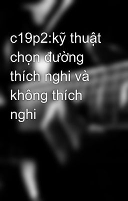 c19p2:kỹ thuật chọn đường thích nghi và không thích nghi