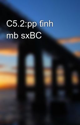 C5.2:pp tính mb sxBC