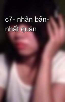 c7- nhân bản- nhất quán