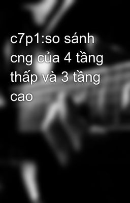 c7p1:so sánh cng của 4 tầng thấp và 3 tầng cao