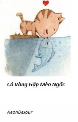 Cá Vàng Gặp Mèo Ngốc