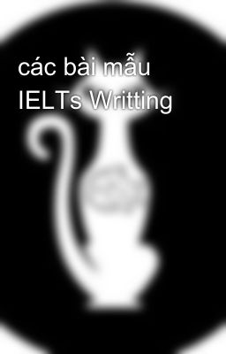 các bài mẫu IELTs Writting