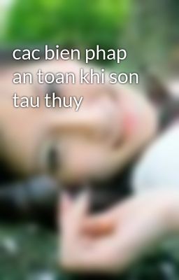 cac bien phap an toan khi son tau thuy