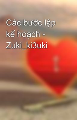 Các bước lập kế hoạch - Zuki_ki3uki