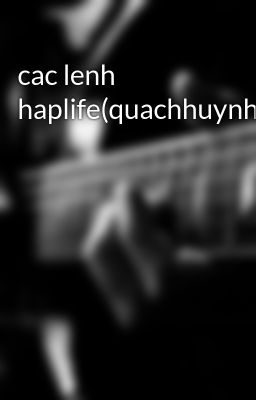 cac lenh haplife(quachhuynh)