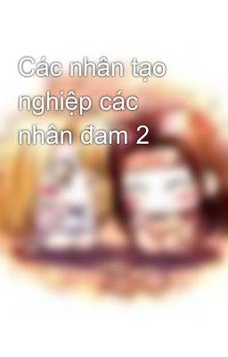 Các nhân tạo nghiệp các nhân đam 2