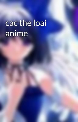 cac the loai anime