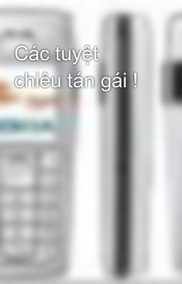 Các tuyệt chiêu tán gái !