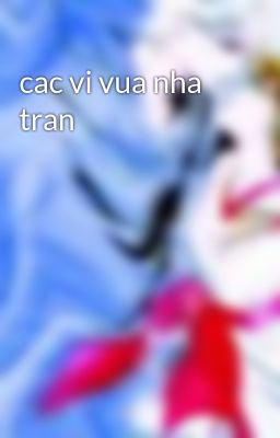 cac vi vua nha tran