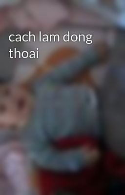 cach lam dong thoai