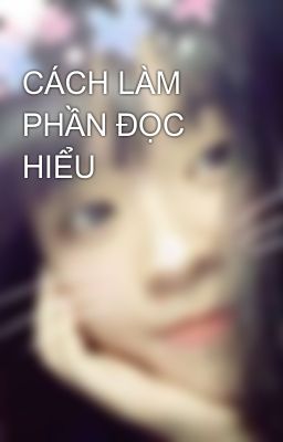 CÁCH LÀM PHẦN ĐỌC HIỂU