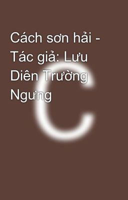 Cách sơn hải - Tác giả: Lưu Diên Trường Ngưng