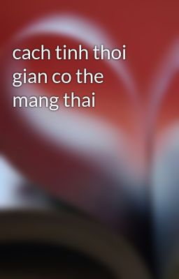 cach tinh thoi gian co the mang thai