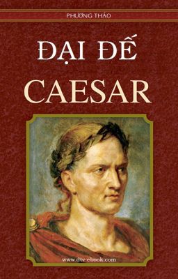Caesar Đại Đế (Dịch theo vở kịch Julius Caesar)