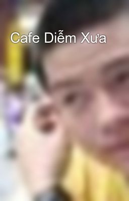 Cafe Diễm Xưa