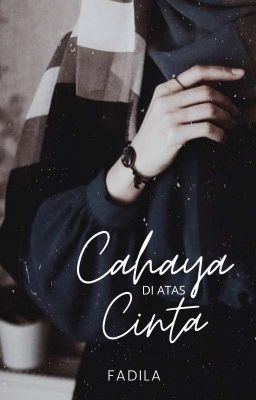 Cahaya Di atas Cinta [COMPLETED]