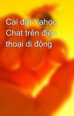 Cài đặt Yahoo Chat trên điện thoại di động