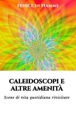 Caleidoscopi e altre amenità 