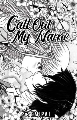 Call Out My Name • Dazai Osamu ✔