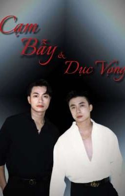 Cạm Bẫy & Dục Vọng