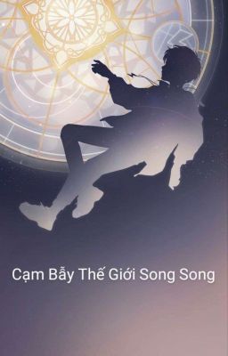 Cạm Bẫy Thế Giới Song Song - Truyện Mới