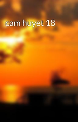 cam huyet 18