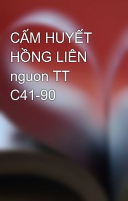 CẤM HUYẾT HỒNG LIÊN nguon TT C41-90