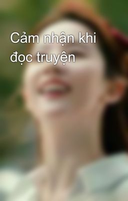 Cảm nhận khi đọc truyện