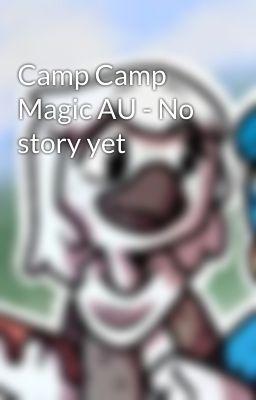 Camp Camp Magic AU - No story yet