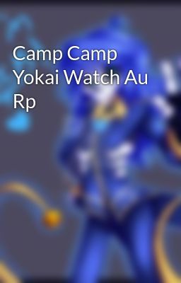 Camp Camp Yokai Watch Au Rp